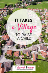 It Takes a Village To Raise a Child