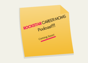 Rockstar Career Moms Podcast