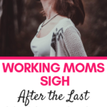 Working Moms Sigh – After the Last School Drop Off