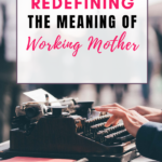 Redefine the meaning of working mother