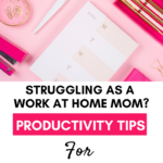 Work from home tips for working mothers