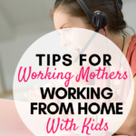 Tips for working moms working from home with kids