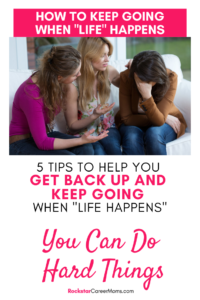 Tips to help you get back up when life happens