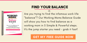 Work Life Balance Help For Working Moms